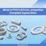 What is PTFE: Full Form, Applications & Properties