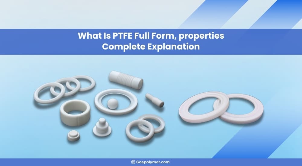 What is PTFE: Full Form, Applications & Properties