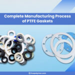 Complete Manufacturing Process of PTFE Gaskets