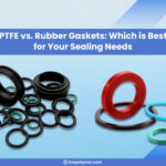  PTFE vs. Rubber Gaskets: Which is Best for Your Sealing Needs