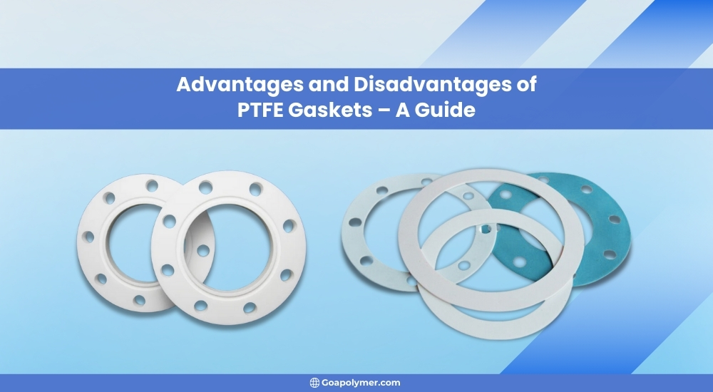 Advantages and Disadvantages of PTFE Gaskets